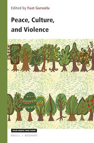 Peace, Culture, and Violence by Fuat Gursozlu, 9789004361904