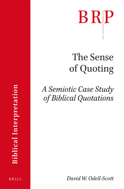 The Sense of Quoting (A Semiotic Case Study of Biblical Quotations) by David W. Odell-Scott, 9789004361935