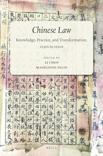 Chinese Law (Knowledge, Practice, and Transformation, 1530s to 1950s) by Li Chen, Madeleine Zelin, 9789004362833