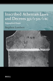 Inscribed Athenian Laws and Decrees 352/1-322/1 BC (Epigraphical Essays) by Stephen D. Lambert, 9789004363496