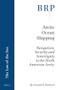 Arctic Ocean Shipping (Navigation, Security and Sovereignty in the North American Arctic) by Donald R. Rothwell, 9789004363878