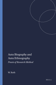 Auto/Biography and Auto/Ethnography (Praxis of Research Method) by Wolff-Michael Roth, 9789077874042