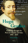Hugo Grotius (A Lifelong Struggle for Peace in Church and State, 1583 - 1645) by Henk J.M. Nellen, 9789004365025
