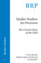Quaker Studies: An Overview (The Current State of the Field) by C. Wess Daniels, Robynne Rogers Healey, Jon R. Kershner, 9789004365063