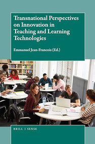 Transnational Perspectives on Innovation in Teaching and Learning Technologies by Emmanuel Jean-Francois, 9789004366053