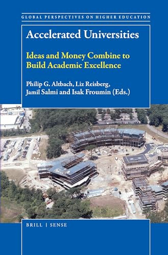 Accelerated Universities (Ideas and Money Combine to Build Academic Excellence) by Philip G. Altbach, Liz Reisberg, Jamil Salmi, Isak Froumin, 9789004366091