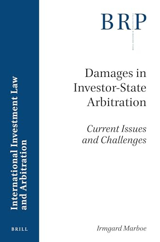 Damages in Investor-State Arbitration (Current Issues and Challenges) by Irmgard Marboe, 9789004366855