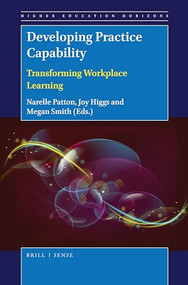 Developing Practice Capability (Transforming Workplace Learning) by Narelle Patton, Joy Higgs, Megan Smith, 9789004366916