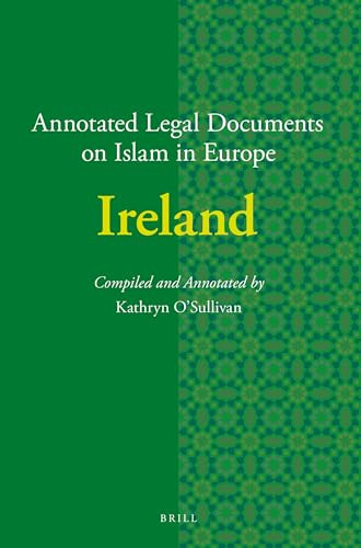 Annotated Legal Documents on Islam in Europe: Ireland by Kathryn O'Sullivan, 9789004367104