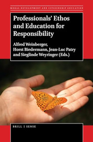 Professionals' Ethos and Education for Responsibility by Alfred Weinberger, Horst Biedermann, Jean-Luc Patry, Sieglinde Weyringer, 9789004367319