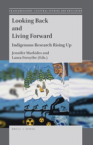 Looking Back and Living Forward (Indigenous Research Rising Up) by Jennifer Markides, Laura Forsythe, 9789004367395