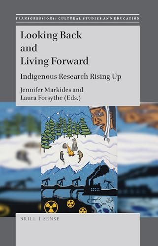 Looking Back and Living Forward (Indigenous Research Rising Up) by Jennifer Markides, Laura Forsythe, 9789004367395