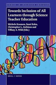 Towards Inclusion of All Learners through Science Teacher Education by Michele Koomen, Sami Kahn, Christopher L. Atchison, Tiffany A. Wild, 9789004368408