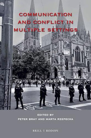 Communication and Conflict in Multiple Settings by Peter Bray, Marta Rzepecka, 9789004371255