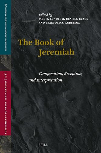The Book of Jeremiah (Composition, Reception, and Interpretation) by Jack Lundbom, Craig A. Evans, Bradford Anderson, 9789004741539