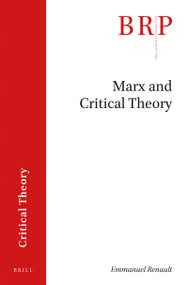 Marx and Critical Theory by Emmanuel Renault, 9789004374935