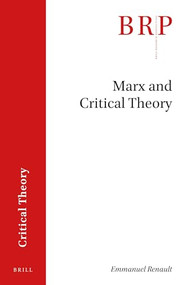 Marx and Critical Theory by Emmanuel Renault, 9789004374935