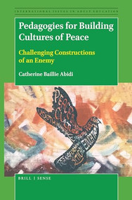Pedagogies for Building Cultures of Peace (Challenging Constructions of an Enemy) by Catherine Baillie Abidi, 9789004375215