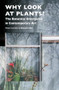 Why Look at Plants? (The Botanical Emergence in Contemporary Art) by Giovanni Aloi, 9789004409583