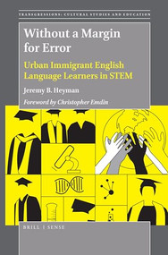 Without a Margin for Error (Urban Immigrant English Language Learners in STEM) by Jeremy B. Heyman, 9789004376137