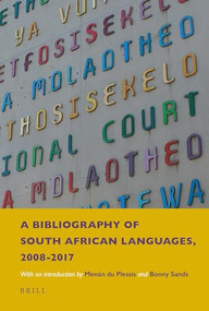 A Bibliography of South African Languages, 2008-2017 (With an Introduction by Menán du Plessis) by Anne Aarssen, René Genis, Eline van der Veken, 9789004376601