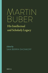 Martin Buber (His Intellectual and Scholarly Legacy) by Sam Berrin Shonkoff, 9789004377035
