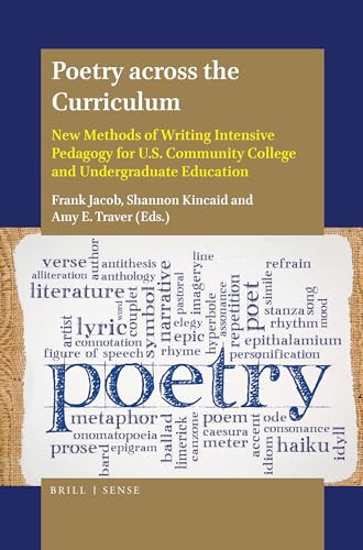 Poetry across the Curriculum (New Methods of Writing Intensive Pedagogy for U.S. Community College and Undergraduate Education) by Frank Jacob, Shannon Kincaid, Amy E. Traver, 9789004380653