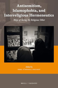 Antisemitism, Islamophobia, and Interreligious Hermeneutics (Ways of Seeing the Religious Other) by Emma O'Donnell Polyakov, 9789004381667
