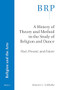 A History of Theory and Method in the Study of Religion and Dance (Past, Present, and Future) by Kimerer L. LaMothe, 9789004382688