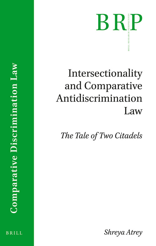 Intersectionality and Comparative Antidiscrimination Law (The Tale of Two Citadels) by Shreya Atrey, 9789004382848