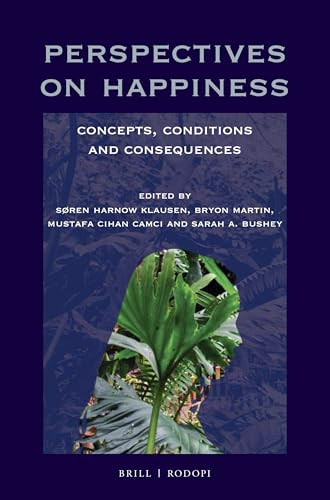 Perspectives on Happiness (Concepts, Conditions and Consequences) by Søren Harnow Klausen, Bryon Martin, Mustafa Cihan Camci, Sarah Bushey, 9789004382916