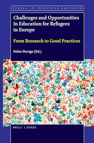 Challenges and Opportunities in Education for Refugees in Europe (From Research to Good Practices) by Fabio Dovigo, 9789004383203