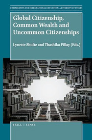 Global Citizenship, Common Wealth and Uncommon Citizenships by Lynette Shultz, Thashika Pillay, 9789004383425