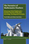 The Narrative of Mathematics Teachers (Elementary School Mathematics Teachers' Features of Education, Knowledge, Teaching and Personality) by Dorit Patkin, Avikam Gazit, 9789004384002