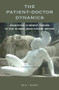 The Patient-Doctor Dynamics (Examining Current Trends in the Global Healthcare Sector) by Anna Karin Jytte Holmqvist, 9789004386556