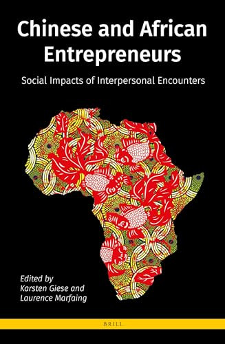 Chinese and African Entrepreneurs (Social Impacts of Interpersonal Encounters) by Karsten Giese, Laurence Marfaing, 9789004386808