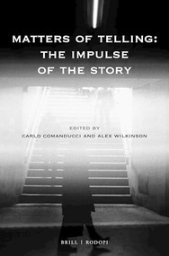 Matters of Telling: The Impulse of the Story by Carlo Comanducci, Alex Wilkinson, 9789004387676