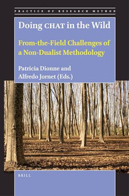 Doing CHAT in the Wild (From-the-Field Challenges of a Non-Dualist Methodology) by Patricia Dionne, Alfredo Jornet, 9789004548657