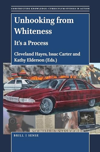 Unhooking from Whiteness (It's a Process) by Cleveland Hayes, Issac M. Carter, Katherine Elderson, 9789004389496