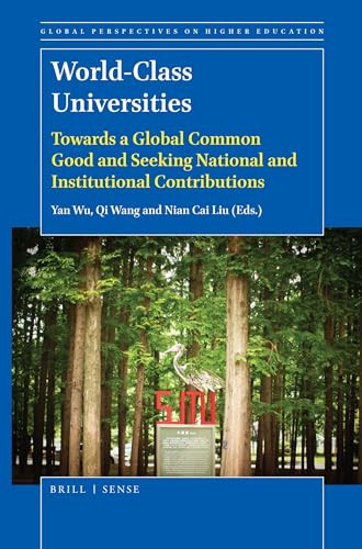 World-Class Universities (Towards a Global Common Good and Seeking National and Institutional Contributions) by Yan Wu, Qi Wang, Nian Cai Liu, 9789004389618
