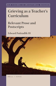 Grieving as a Teacher's Curriculum (Relevant Prose and Postscripts) by Edward Podsiadlik III, 9789004422490