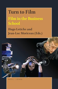 Turn to Film (Film in the Business School) by Hugo Letiche, Jean-Luc Moriceau, 9789004390102