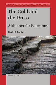 The Gold and the Dross (Althusser for Educators) by David I. Backer, 9789004394681