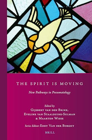 The Spirit Is Moving: New Pathways in Pneumatology by Gijsbert van den Brink, Eveline van Staalduine-Sulman, Maarten Wisse, 9789004391734