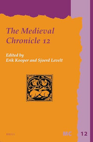 The Medieval Chronicle 12 by Erik S. Kooper, Sjoerd Levelt, 9789004392069