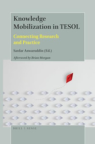 Knowledge Mobilization in TESOL (Connecting Research and Practice) by Anwar Ahmed, 9789004388765