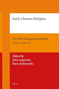 Early Chinese Religion, Part One: Shang through Han (1250 BC-220 AD) (2 vols.) by John Lagerwey, Marc Kalinowski, 9789004206038