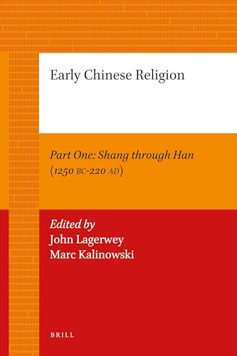 Early Chinese Religion, Part One: Shang through Han (1250 BC-220 AD) (2 vols.) by John Lagerwey, Marc Kalinowski, 9789004206038