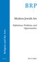 Modern Jewish Art (Definitions, Problems, and Opportunities) by Ori Soltes, 9789004393233