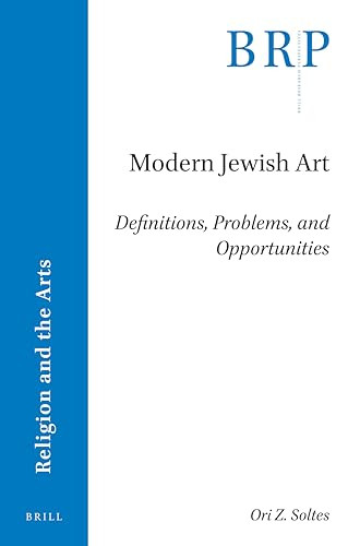 Modern Jewish Art (Definitions, Problems, and Opportunities) by Ori Soltes, 9789004393233